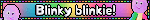 Blinky blinkie!